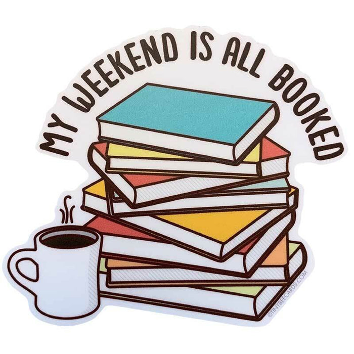 My Weekend is All Booked Sticker - Unique Gift by Tiny Bee Cards