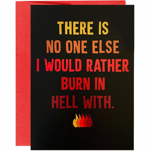 No One Else I Would Rather Burn in Hell With Greeting Card - Unique Gift by Thanks You're Welcome