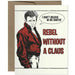 Rebel Without A Claus Christmas Card - Unique Gift by Guttersnipe Press Letterpress Greetings