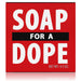 Soap For A Dope Bar Soap - Unique Gift by Totally Cheesy