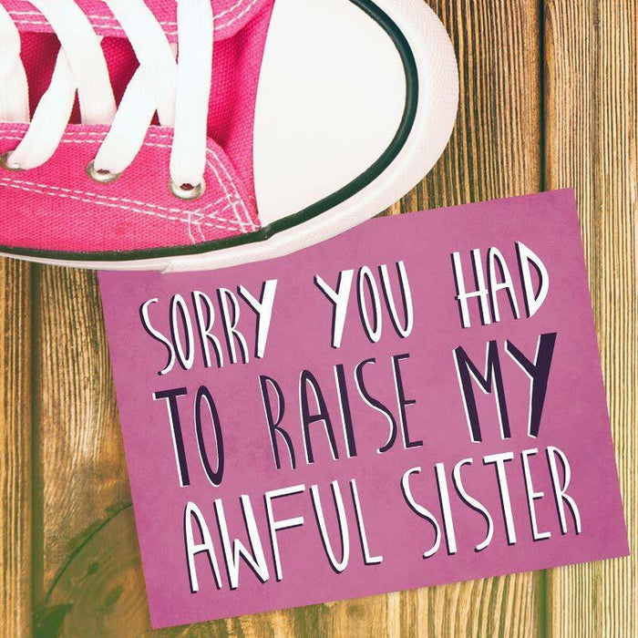 Sorry You Had To Raise My Awful Sister Mother's Day / Father's Day Card - Unique Gift by Knotty Cards