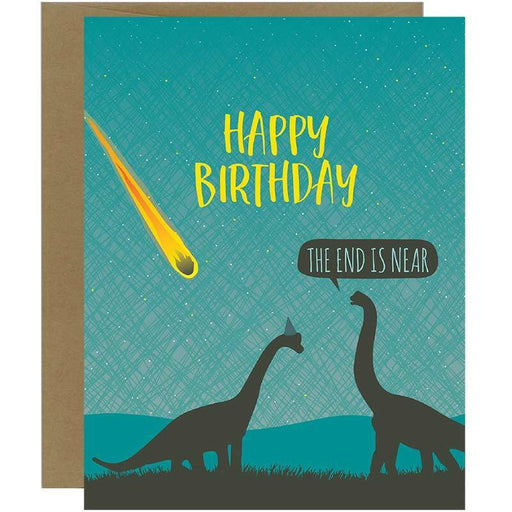 The End Is Near Dinosaur Birthday Card - Unique Gift by Modern Printed Matter
