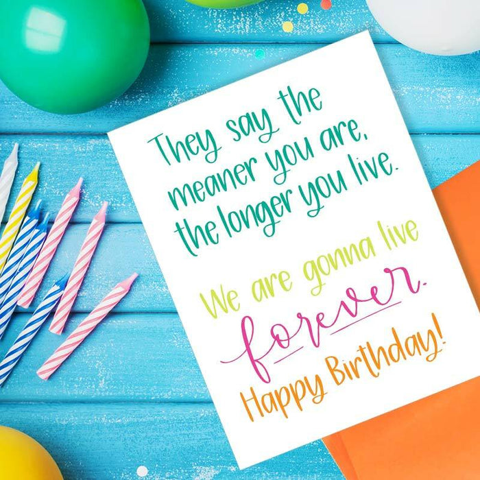 The Meaner You Are, The Longer You Live Birthday Card - Unique Gift by Colette Paperie