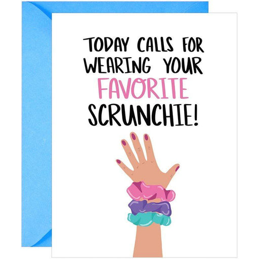 Today Calls For Wearing Your Favorite Scrunchie Greeting Card - Unique Gift by Knotty Cards