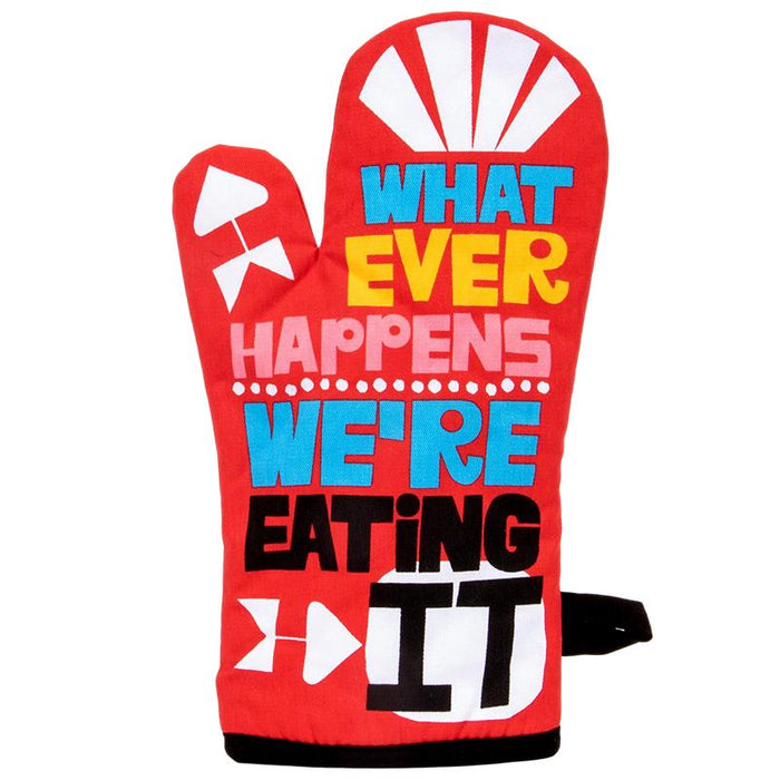 Whatever Happens We're Eating It Oven Mitt - Unique Gift by Blue Q
