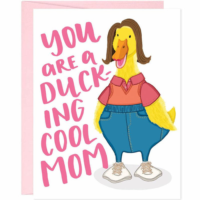 You Are A Duck-ing Cool Mom Mother's Day Card - Unique Gift by Grey Street Paper