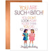 You Are Such A B*tch! You Don't Look A Day Older Birthday Card - Unique Gift by Offensive + Delightful
