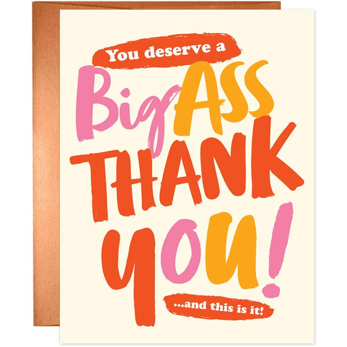 You Deserve A Big Ass Thank You! Greeting Card - Unique Gift by Offensive + Delightful