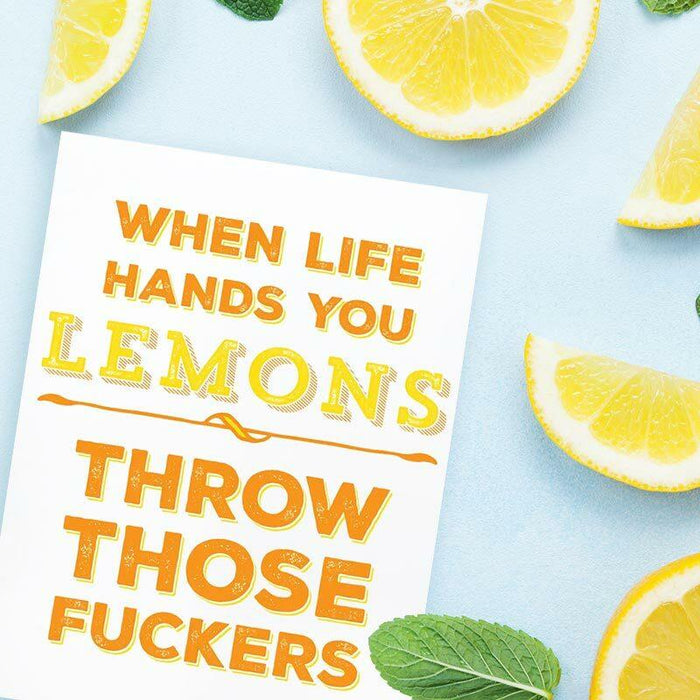 When Life Hands You Lemons, Throw Those F*ckers Greeting Card - Tiramisu Paperie