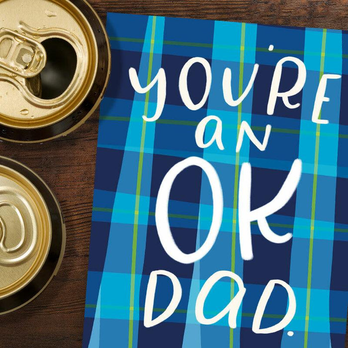 You're An OK Dad Father's Day Card - Grey Street Paper