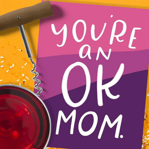 You're An OK Mom Mother's Day Card - Grey Street Paper