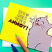 You're My Favorite Person to Annoy Greeting Card - Tiny Bee Cards