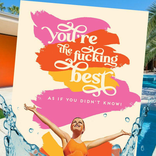 You're the F*cking Best As If You Didn't Know Card - Offensive + Delightful