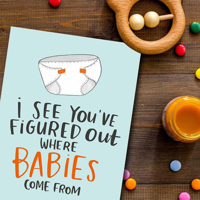 You've Figured Out Where Babies Come From Greeting Card - Lucy Maggie Designs
